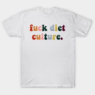 FUCK DIET CULTURE T-Shirt
